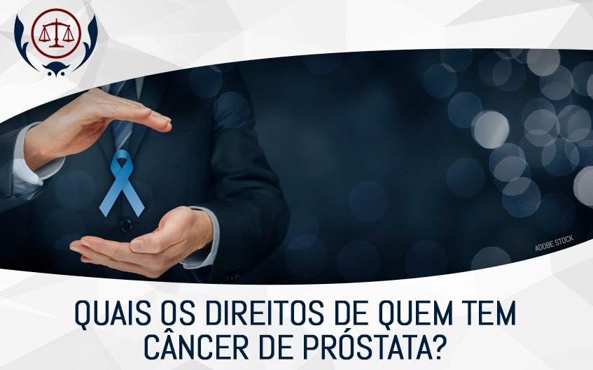 Novembro Azul: Quais Os Direitos De Quem Tem Câncer De Próstata?