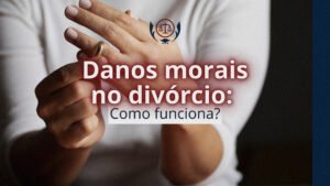 Danos morais no divórcio_ Como funciona
