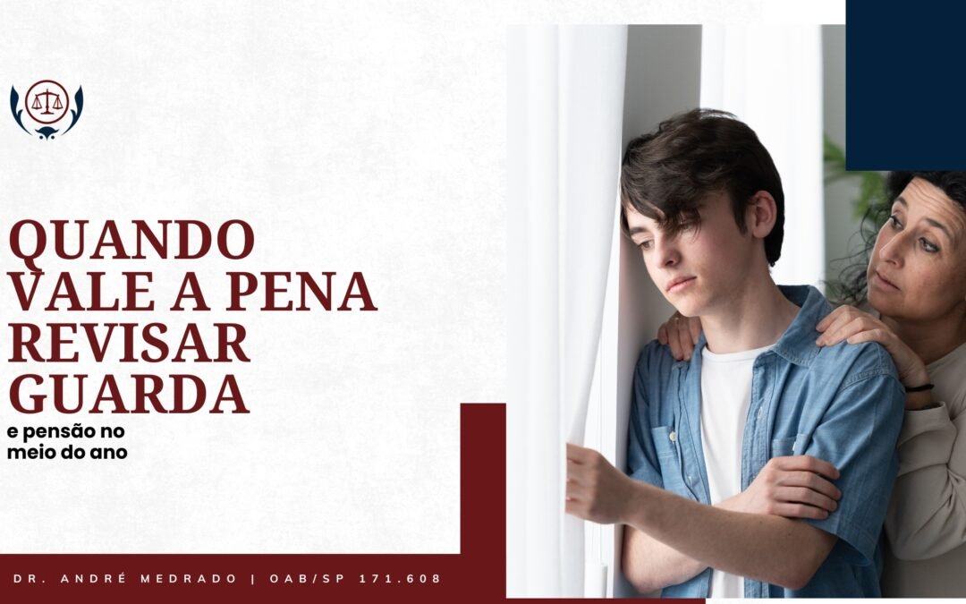 Quando vale a pena revisar guarda e pensão no meio do ano