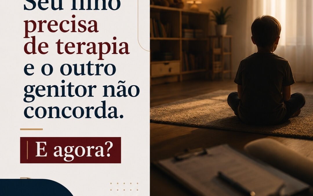 Seu filho precisa de terapia e o outro genitor não concorda. E agora?