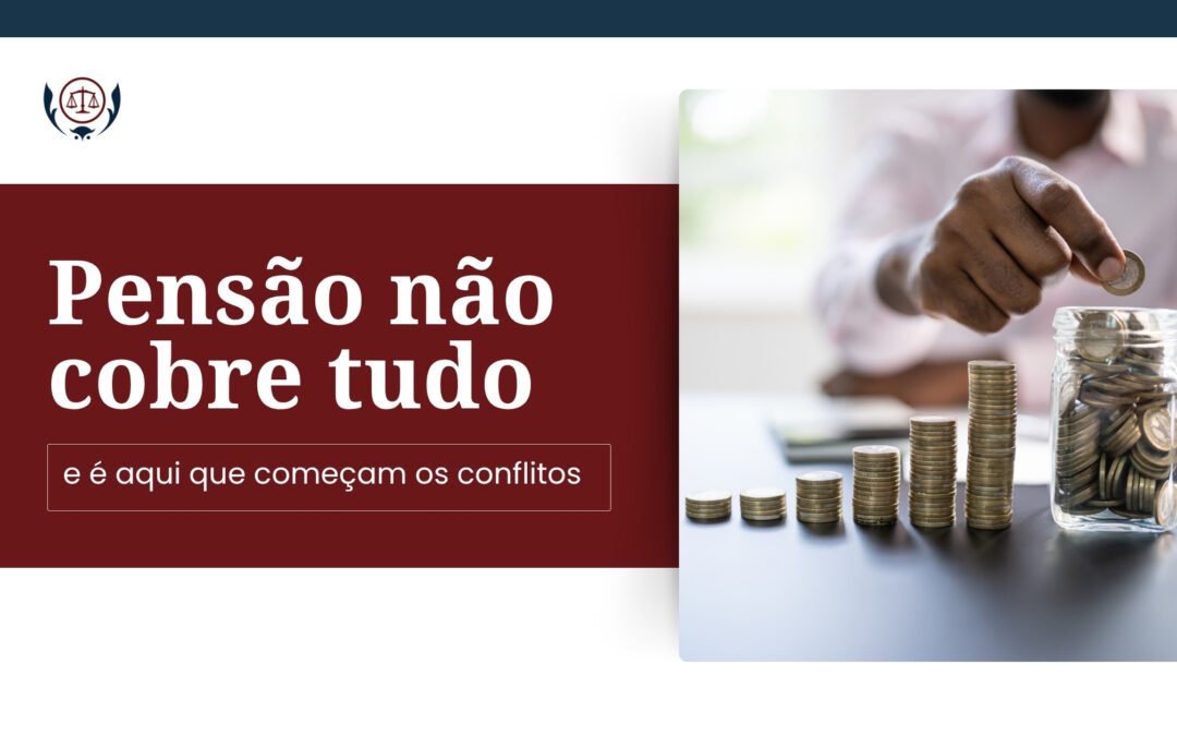Pensão não cobre tudo — e é aqui que começam os conflitos